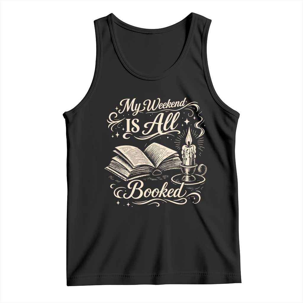 My Weekend Is All Booked Book Lover Tank Top Reading Enthusiast Quote TS12 Black Print Your Wear