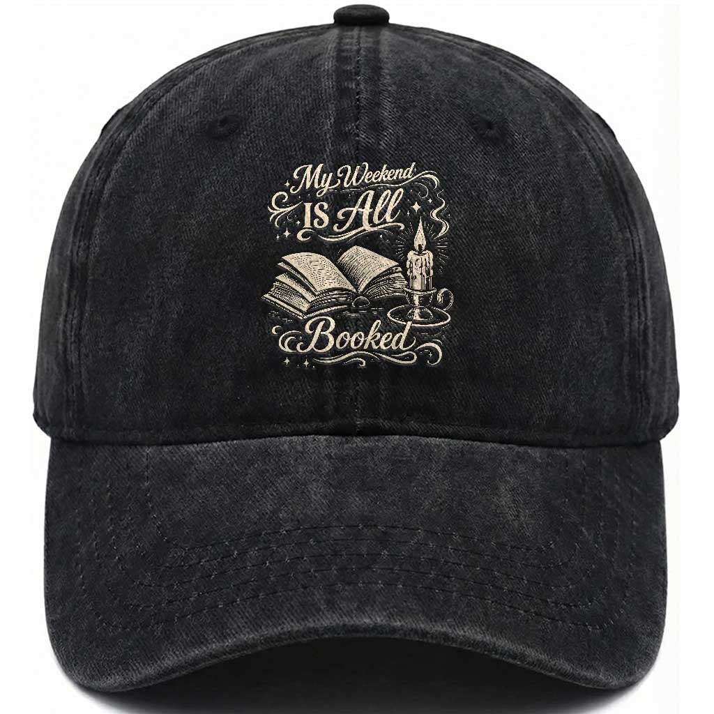 My Weekend Is All Booked Book Lover Washed Cotton Baseball Cap Reading Enthusiast Quote TS12 Print Your Wear