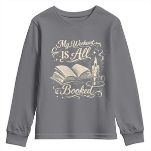 My Weekend Is All Booked Book Lover Youth Sweatshirt Reading Enthusiast Quote TS12 Charcoal Print Your Wear