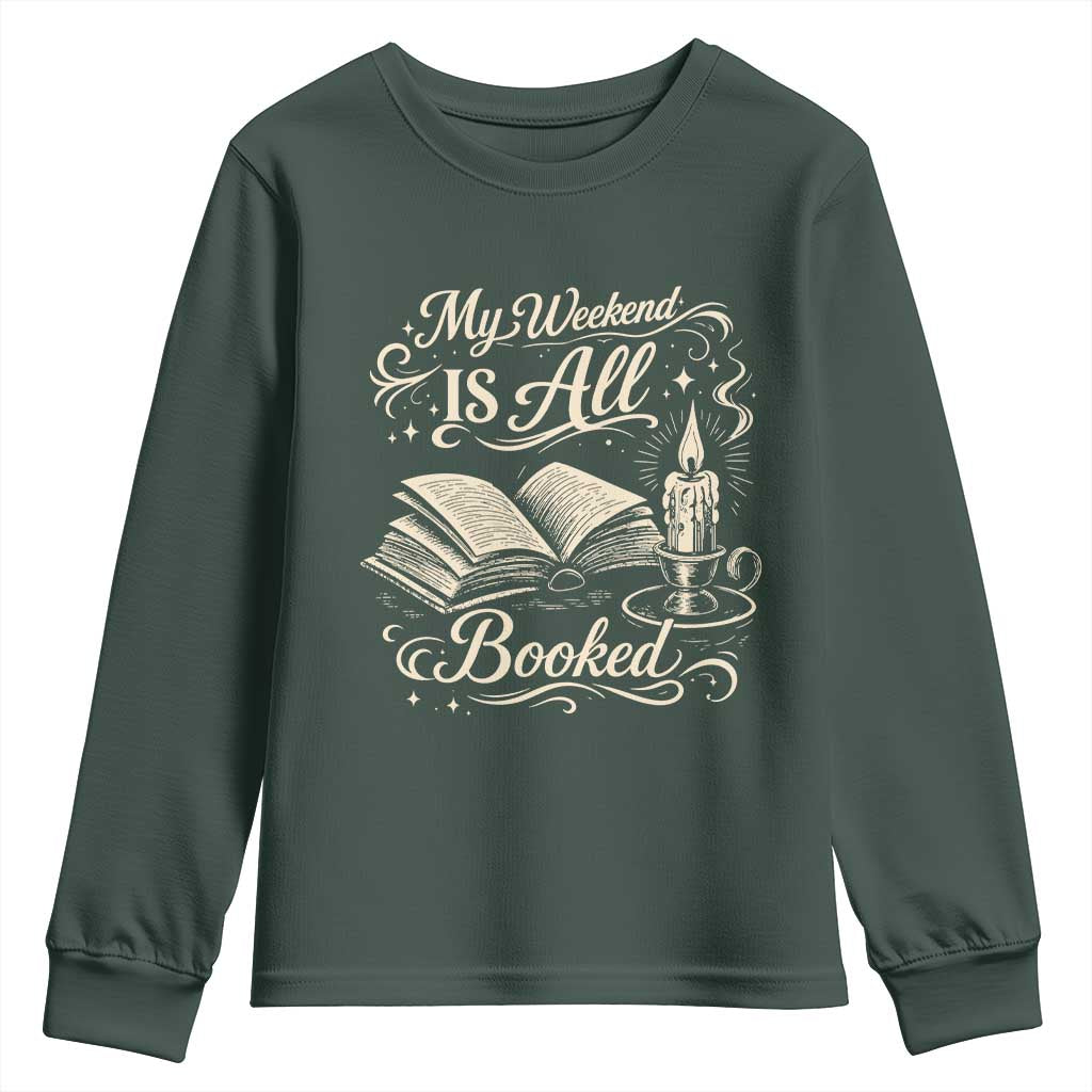 My Weekend Is All Booked Book Lover Youth Sweatshirt Reading Enthusiast Quote TS12 Dark Forest Green Print Your Wear