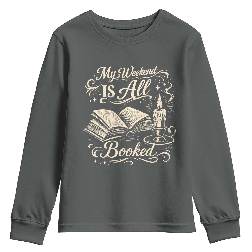 My Weekend Is All Booked Book Lover Youth Sweatshirt Reading Enthusiast Quote TS12 Dark Heather Print Your Wear