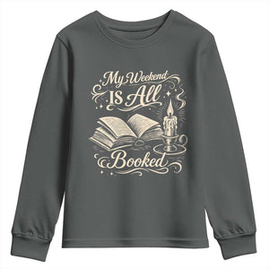 My Weekend Is All Booked Book Lover Youth Sweatshirt Reading Enthusiast Quote TS12 Dark Heather Print Your Wear