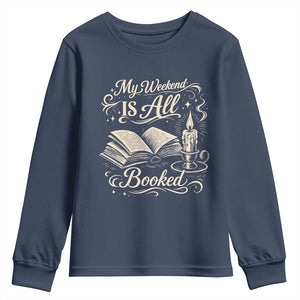 My Weekend Is All Booked Book Lover Youth Sweatshirt Reading Enthusiast Quote TS12 Navy Print Your Wear