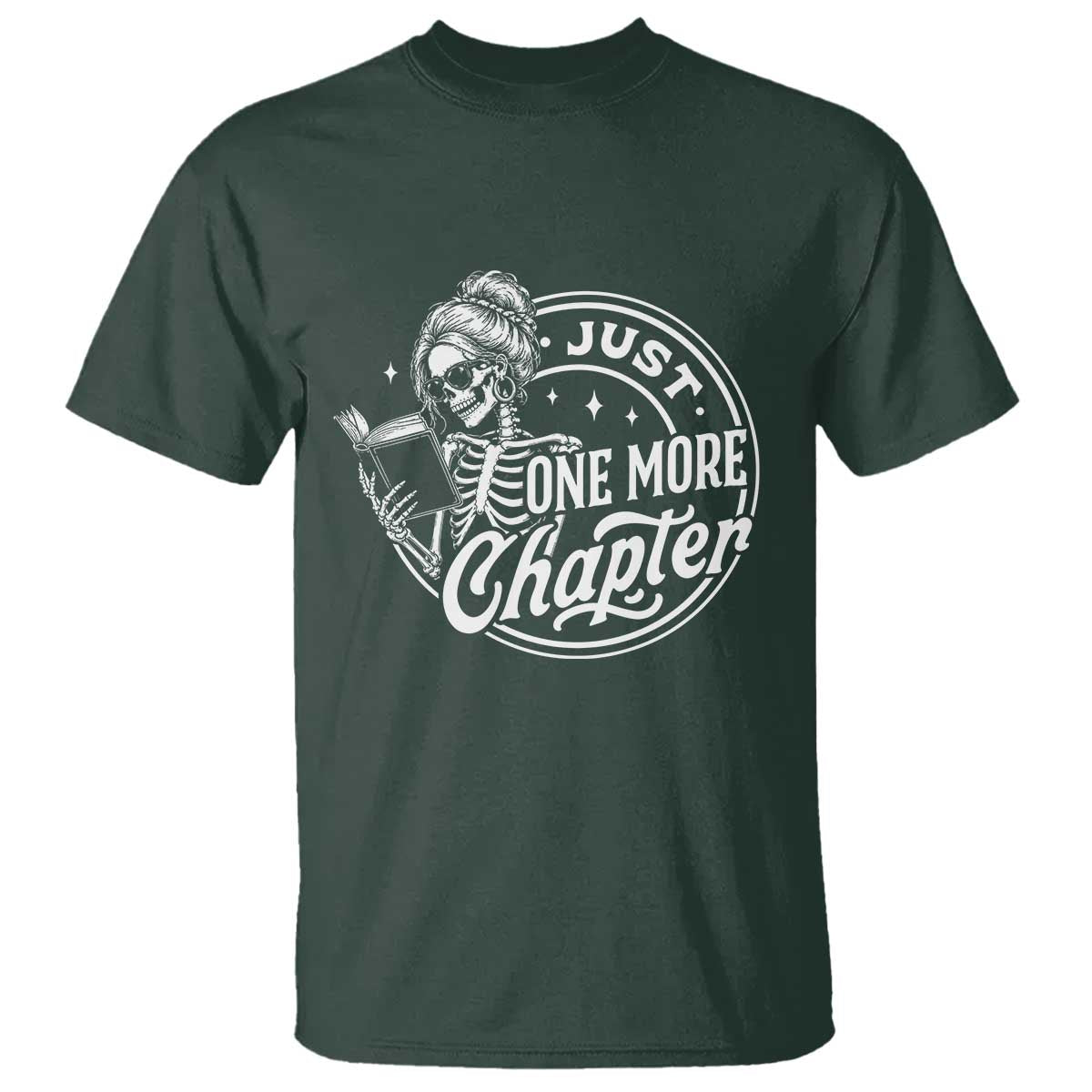 Just One More Chapter Skeleton Woman T Shirt Book Lover Gift TS12 Dark Forest Green Print Your Wear