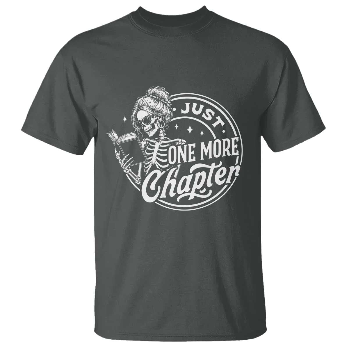 Just One More Chapter Skeleton Woman T Shirt Book Lover Gift TS12 Dark Heather Print Your Wear