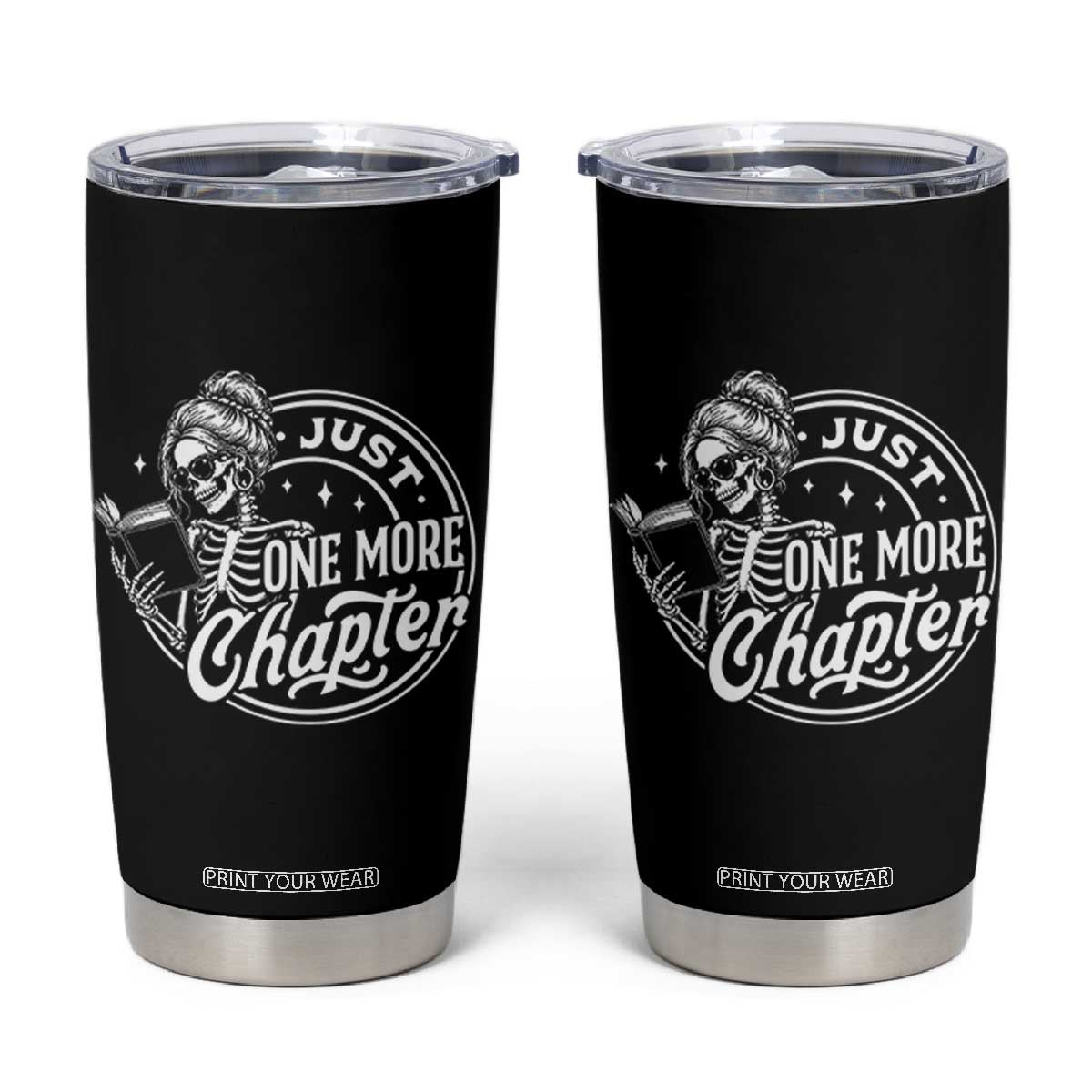 Just One More Chapter Skeleton Woman Tumbler Cup Book Lover Gift TS12 Black Print Your Wear
