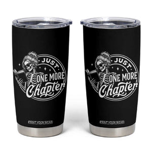 Just One More Chapter Skeleton Woman Tumbler Cup Book Lover Gift TS12 Black Print Your Wear