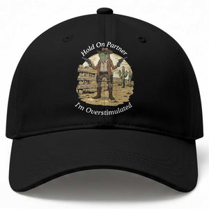Hold On Partner I Am Overstimulated Baseball Cap Funny Cowboy Frog TS12 Print Your Wear