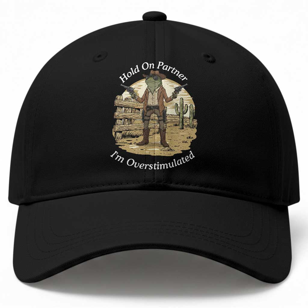 Hold On Partner I Am Overstimulated Baseball Cap Funny Cowboy Frog TS12 Print Your Wear