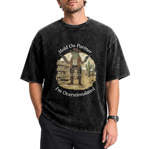 Hold On Partner I Am Overstimulated Washed Cotton T-Shirt Funny Cowboy Frog