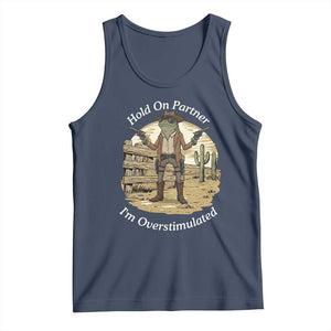 Hold On Partner I Am Overstimulated Tank Top Funny Cowboy Frog TS12 Navy Print Your Wear