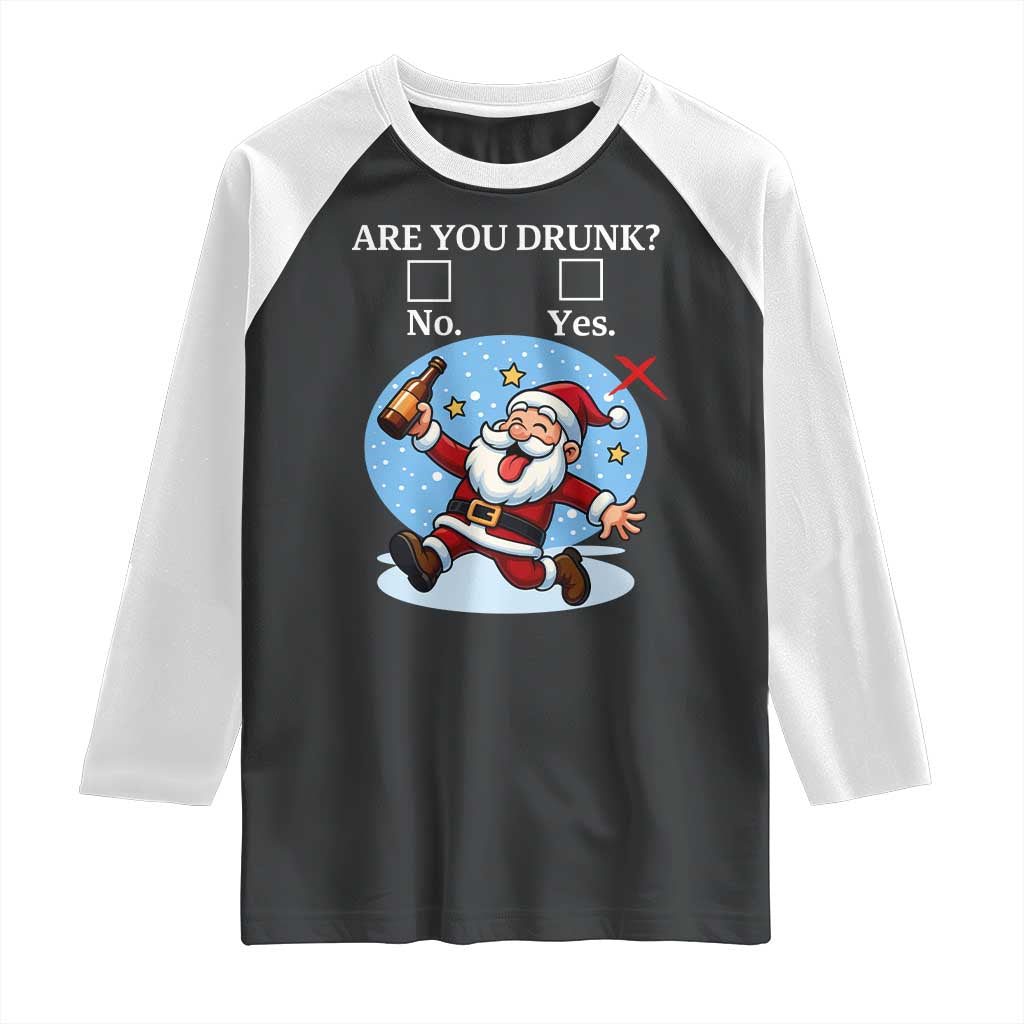 Funny Christmas Drinking Raglan Shirt Are you Drunk Santa TS12 Black White Print Your Wear