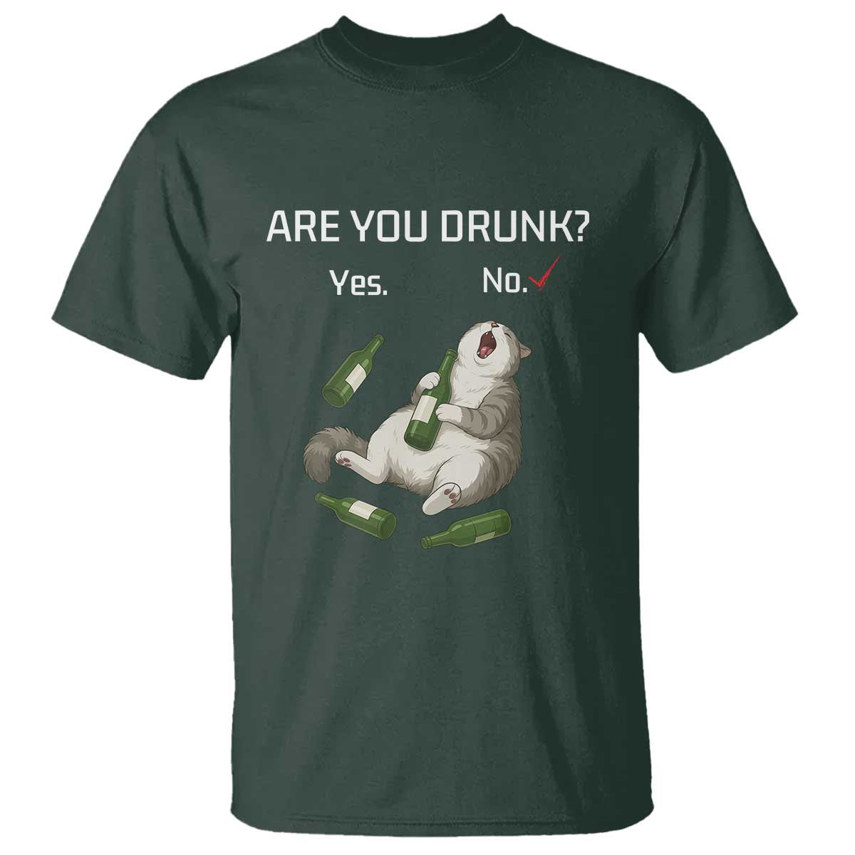 Cat Lover Humor T Shirt Are You Drunk Funny Beer Gift TS12 Dark Forest Green Print Your Wear