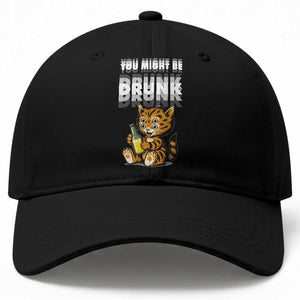 Funny Cat Drinking Beer Baseball Cap You Might Be Drunk TS12 Print Your Wear