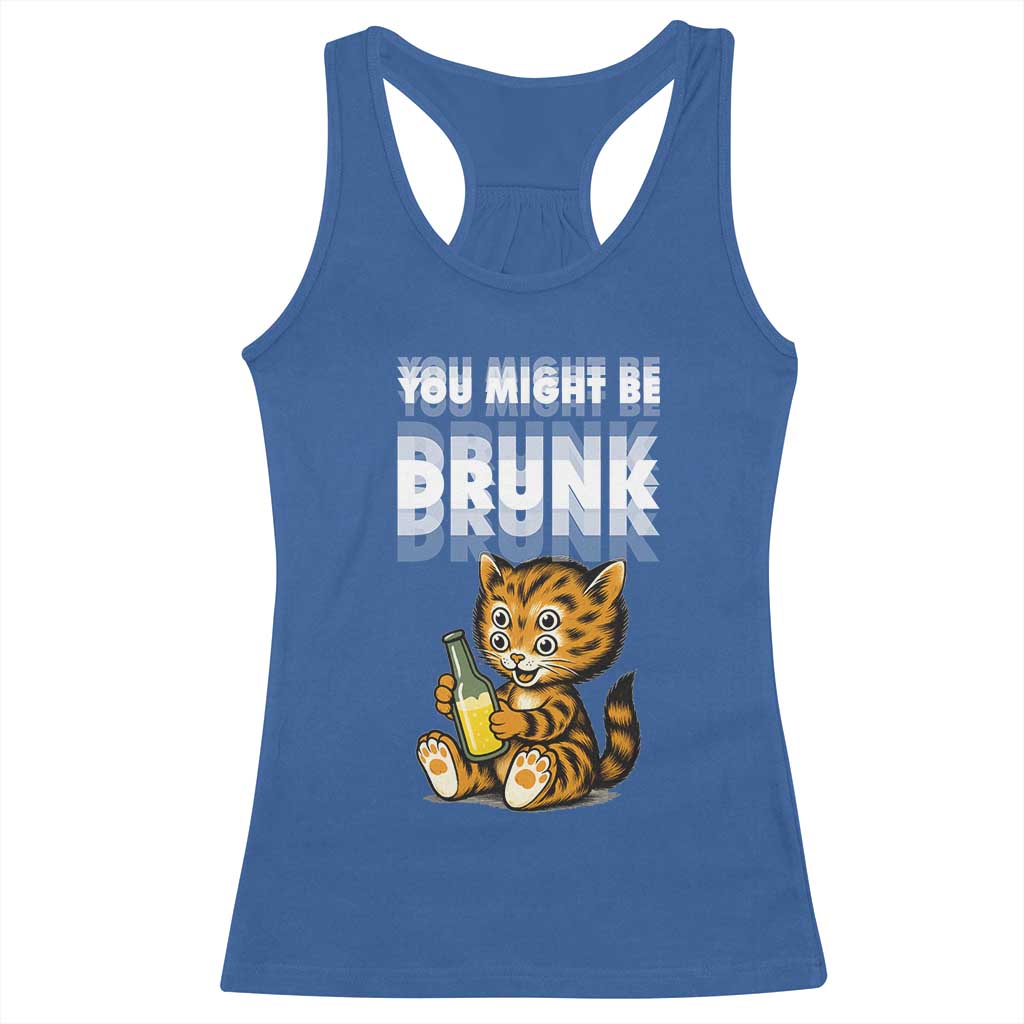 Funny Cat Drinking Beer Racerback Tank Top You Might Be Drunk TS12 Royal Blue Print Your Wear