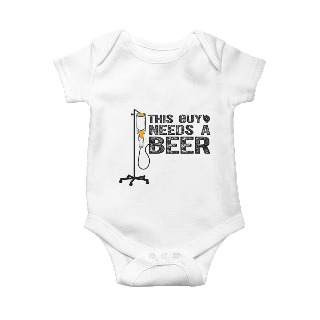 Funny Drinking Lover Baby Onesie This Guy Needs A Beer TS12 White Print Your Wear