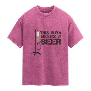 Funny Drinking Lover Washed Cotton T-Shirt This Guy Needs A Beer
