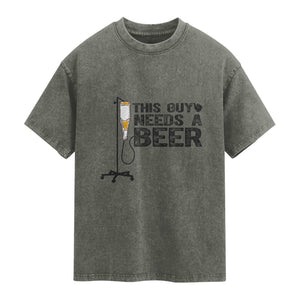 Funny Drinking Lover Washed Cotton T-Shirt This Guy Needs A Beer