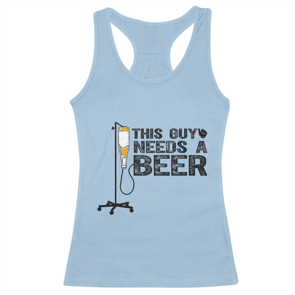 Funny Drinking Lover Racerback Tank Top This Guy Needs A Beer TS12 Light Blue Print Your Wear