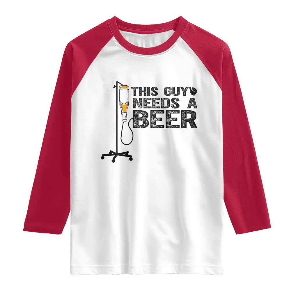 Funny Drinking Lover Raglan Shirt This Guy Needs A Beer TS12 White Red Print Your Wear
