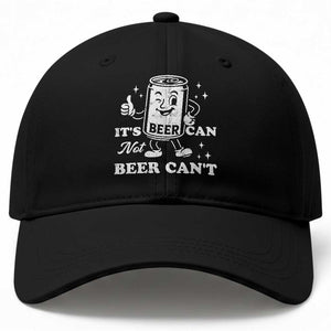 Funny Drinking Lover Baseball Cap It Is Can Not Beer Can Not TS12 Print Your Wear