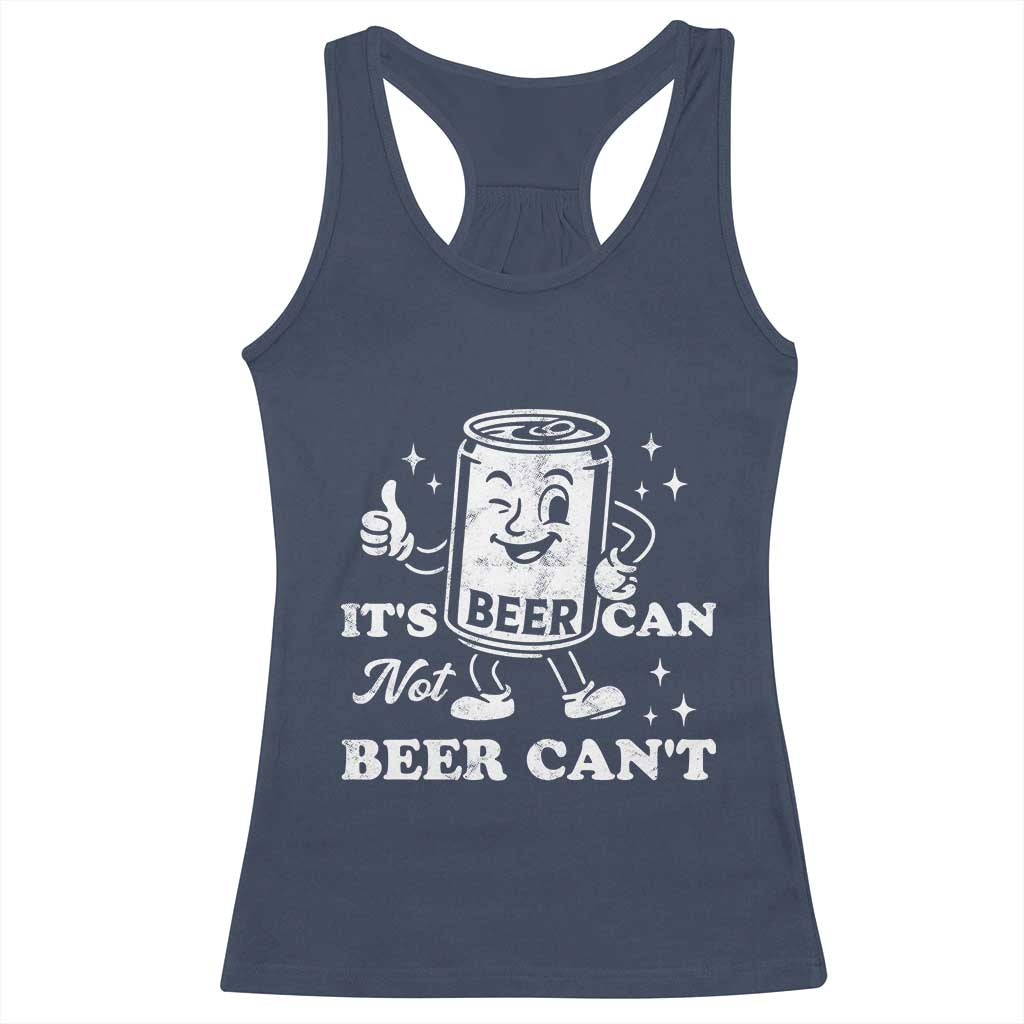 Funny Drinking Lover Racerback Tank Top It Is Can Not Beer Can Not TS12 Navy Print Your Wear