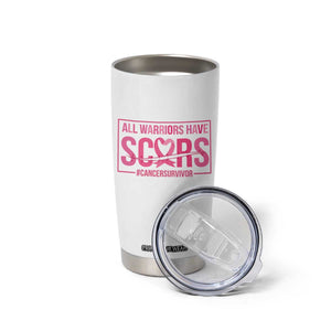 Breast Cancer Fighter Support Tumbler Cup All Warriors Have Scars