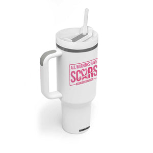 Breast Cancer Fighter Support Tumbler With Handle All Warriors Have Scars