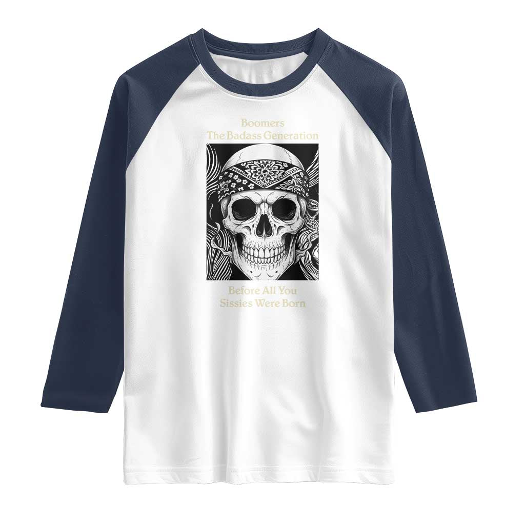 Baby Boomers Generation Raglan Shirt Retro Badass Quote Gift TS12 White Navy Print Your Wear