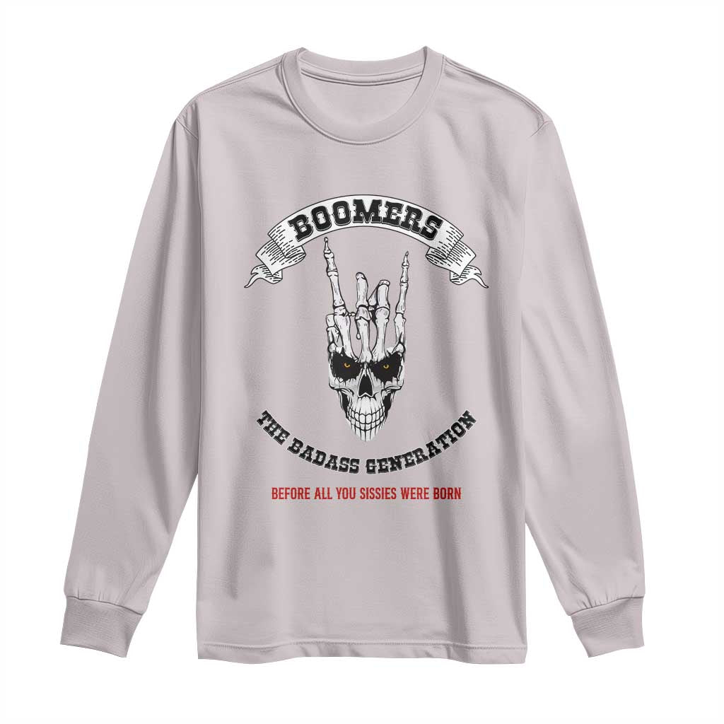 Baby Boomers The Badass Generation Funny Quote Gift Long Sleeve Shirt TS12 Ice Gray Print Your Wear