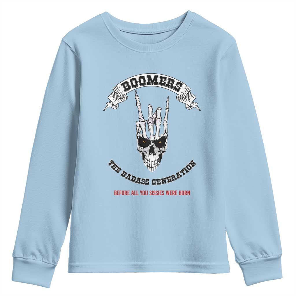 Baby Boomers The Badass Generation Funny Quote Gift Youth Sweatshirt TS12 Light Blue Print Your Wear