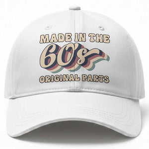 Made In The 60s Original Parts Baseball Cap Funny Boomers Birthday Gift TS12 Print Your Wear