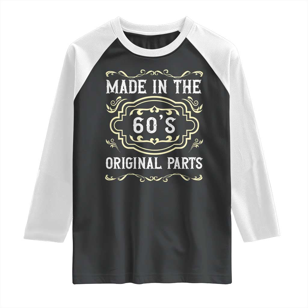 Made In The 60s Original Parts Raglan Shirt Vintage Baby Boomer Gift TS12 Black White Print Your Wear