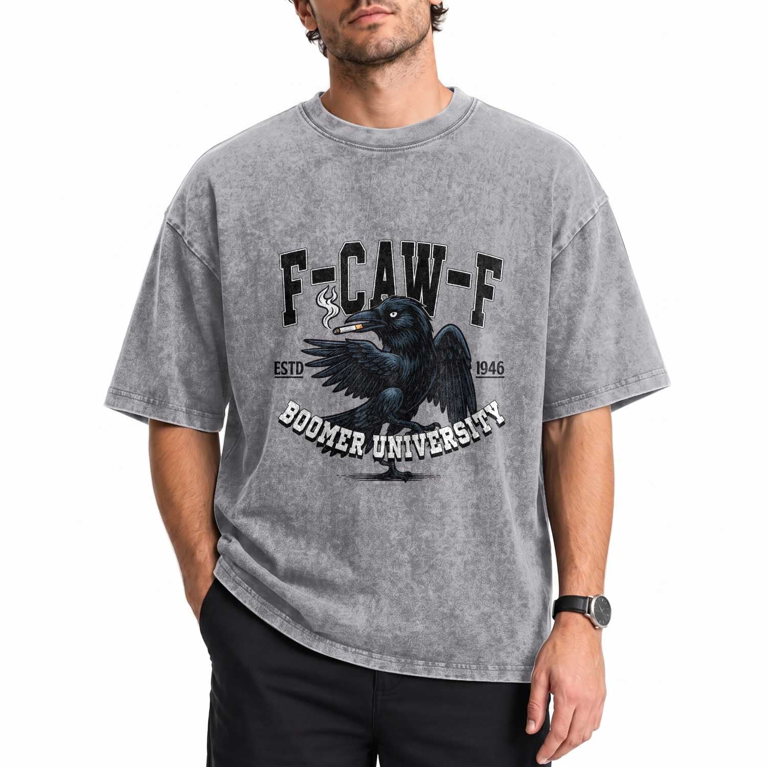 F Caw F Washed Cotton T-Shirt Baby Boomer University Funny Gift