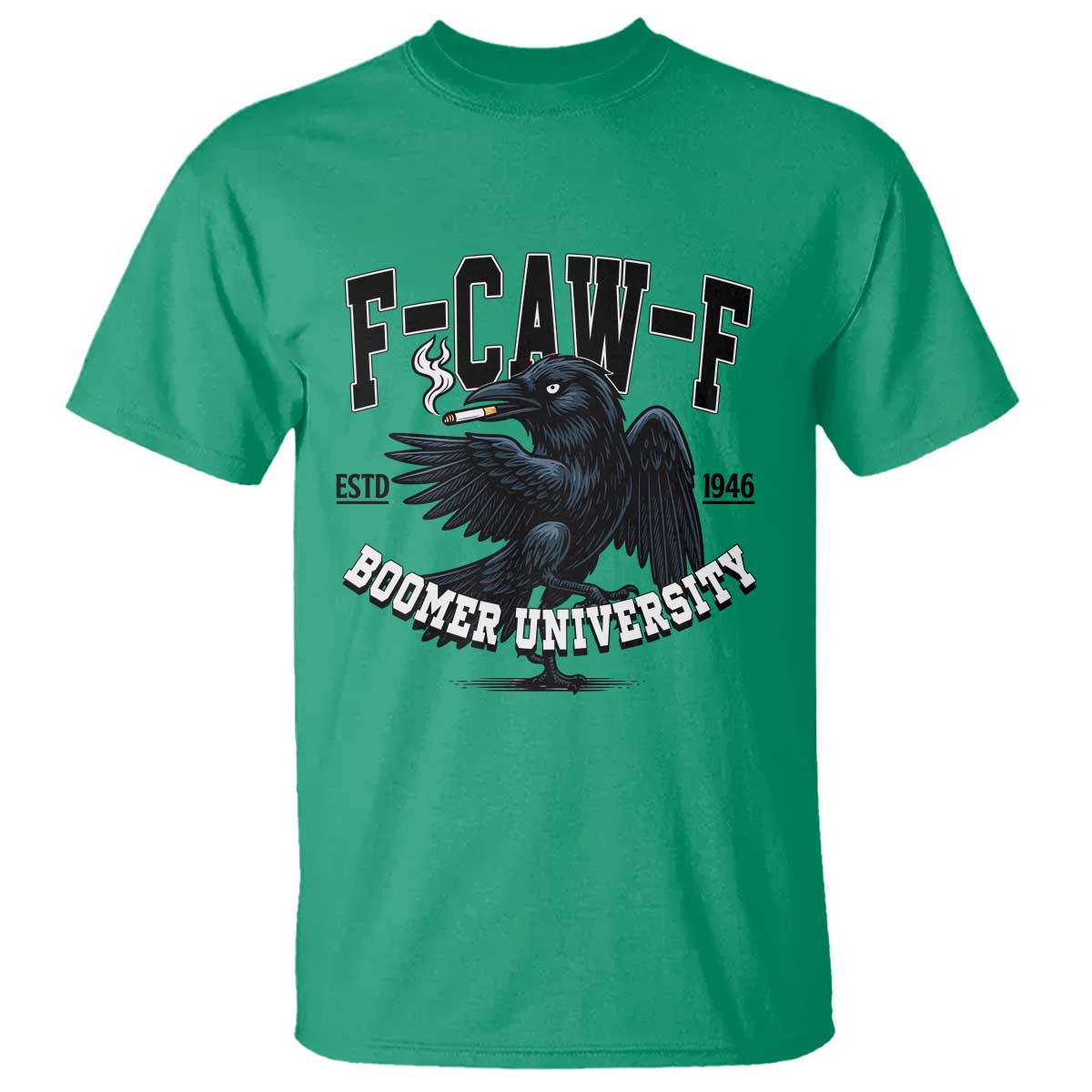 F Caw F T Shirt Baby Boomer University Funny Gift TS12 Irish Green Print Your Wear