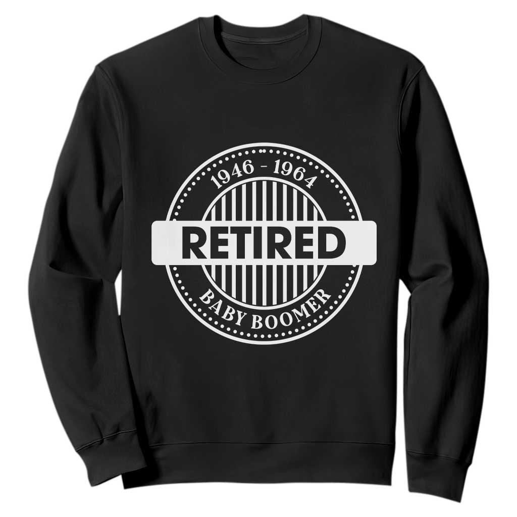 Funny Retired Baby Boomer Generation Gift Sweatshirt TS12 Black Print Your Wear