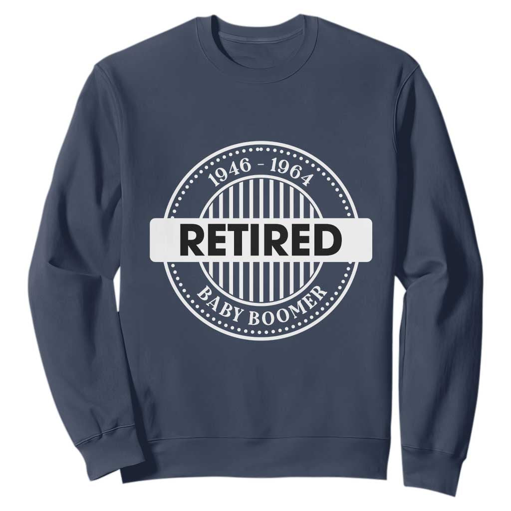 Funny Retired Baby Boomer Generation Gift Sweatshirt TS12 Navy Print Your Wear