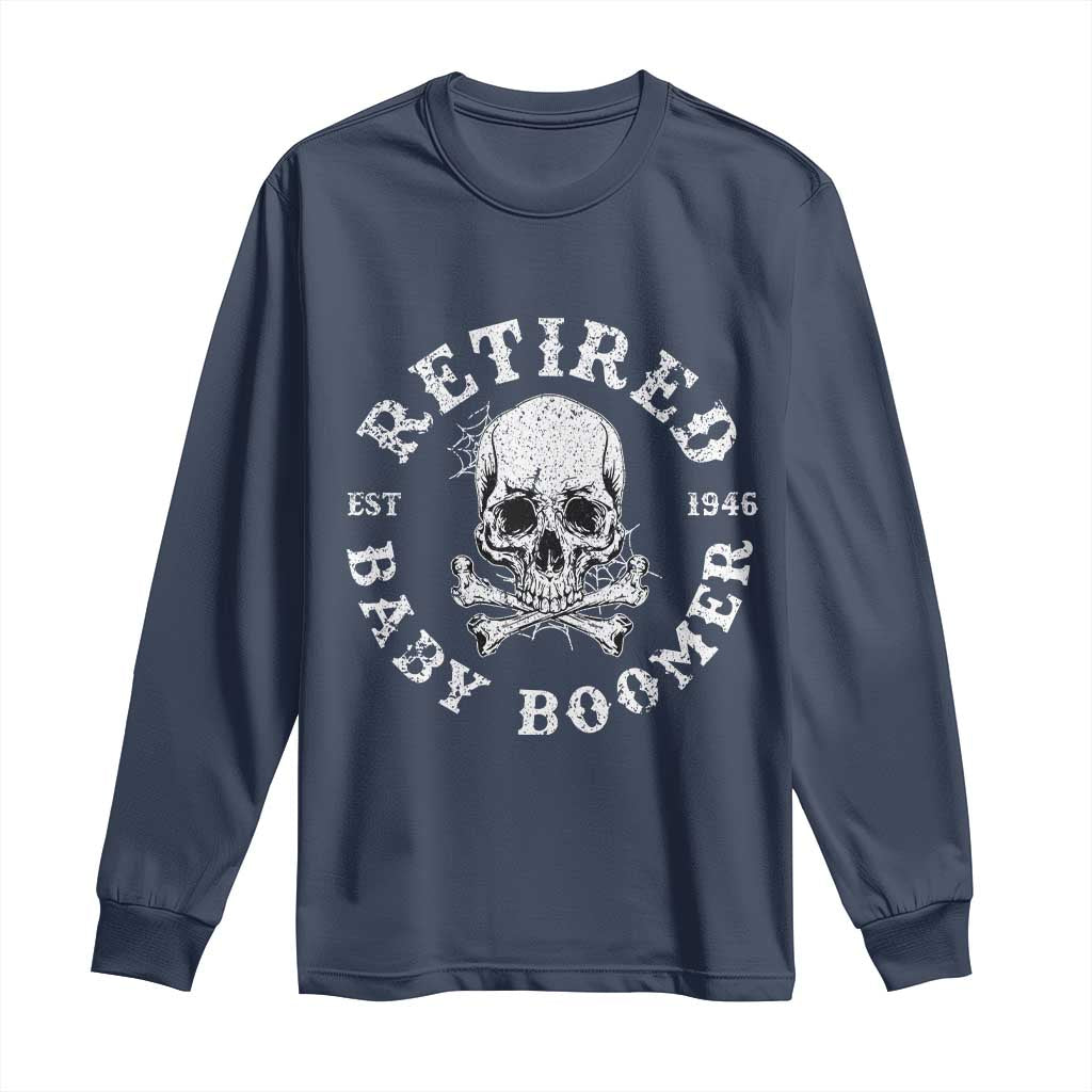 Funny Baby Boomer Retirement Long Sleeve Shirt Gift For Generation TS12 Navy Print Your Wear
