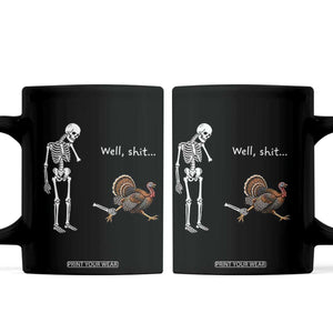Funny Thanksgiving Turkey Chase Coffee Mug Well Shit Skeleton Holiday Humor