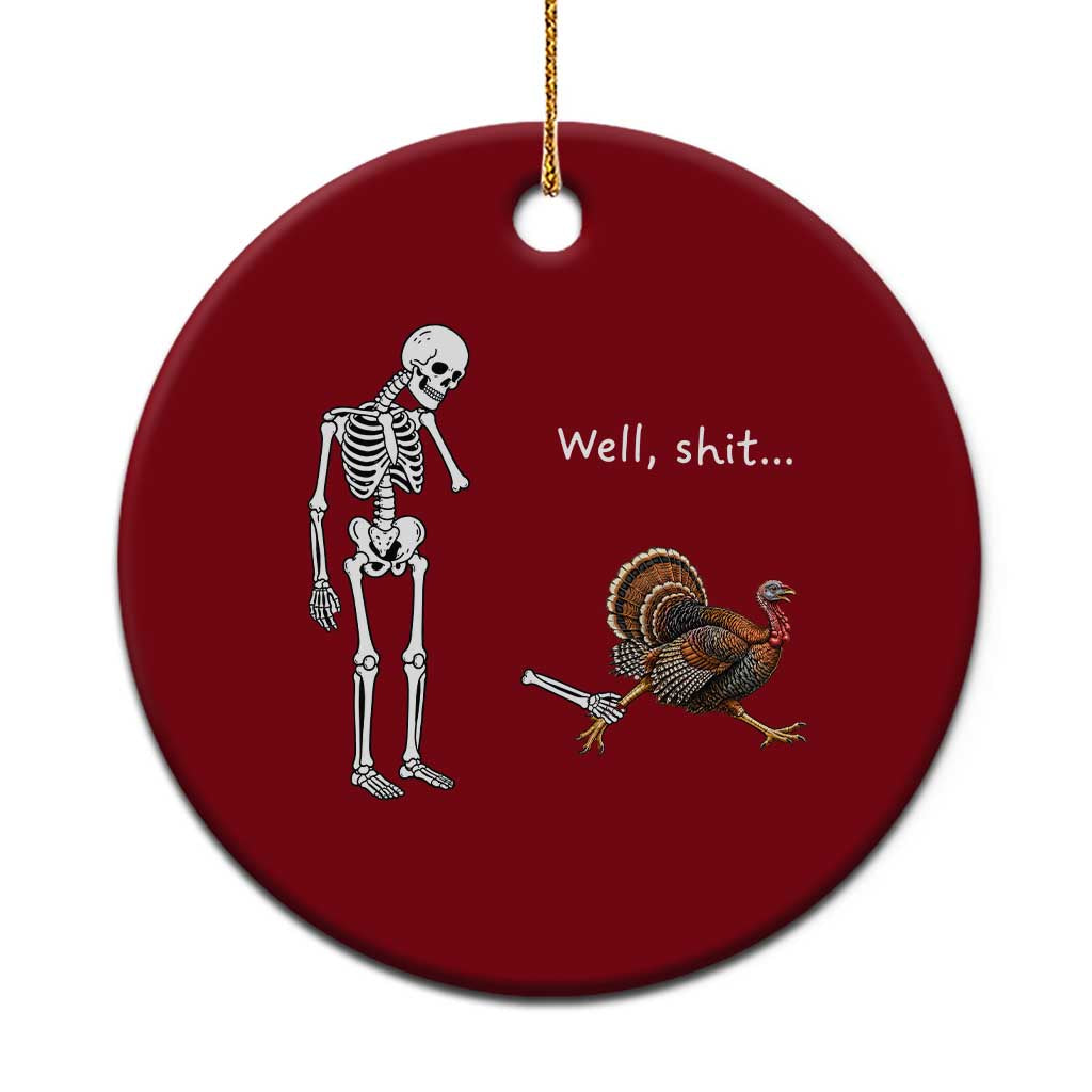 Funny Thanksgiving Turkey Chase Ceramic Ornament Well Shit Skeleton Holiday Humor