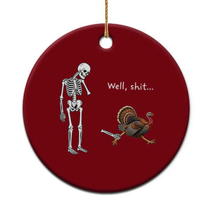 Funny Thanksgiving Turkey Chase Ceramic Ornament Well Shit Skeleton Holiday Humor