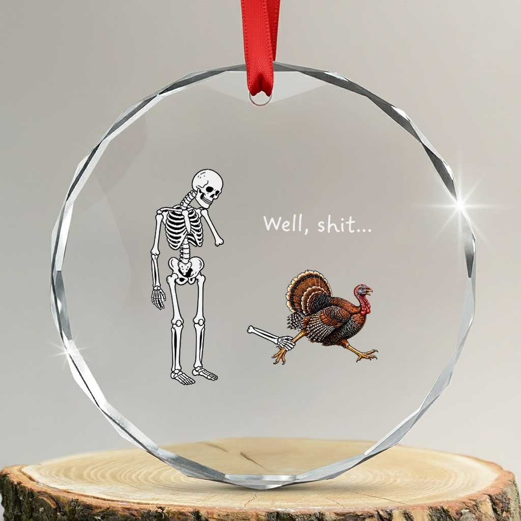 Funny Thanksgiving Turkey Chase Crystal Glass Ornament Well Shit Skeleton Holiday Humor