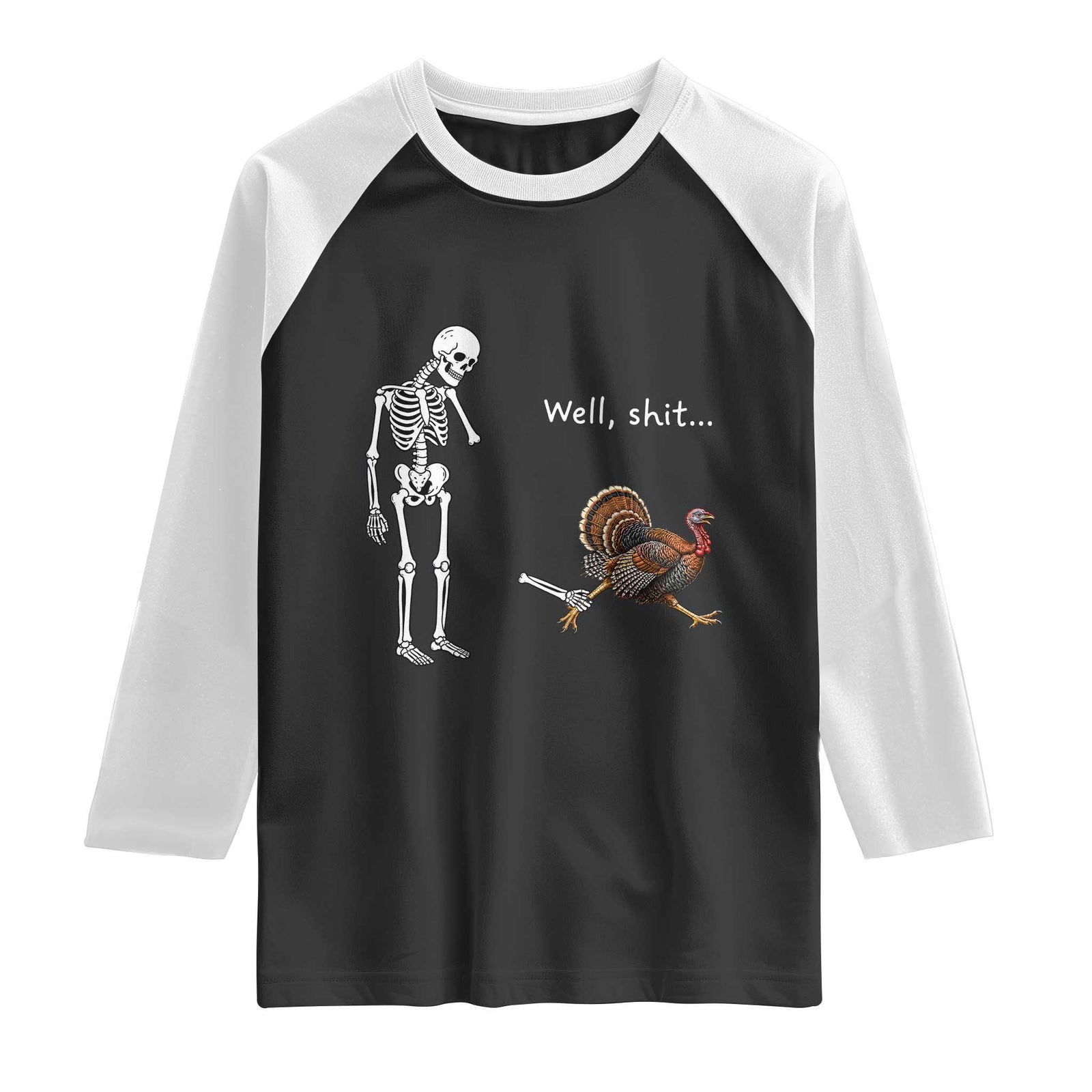 Funny Thanksgiving Turkey Chase Raglan Shirt Well Shit Skeleton Holiday Humor