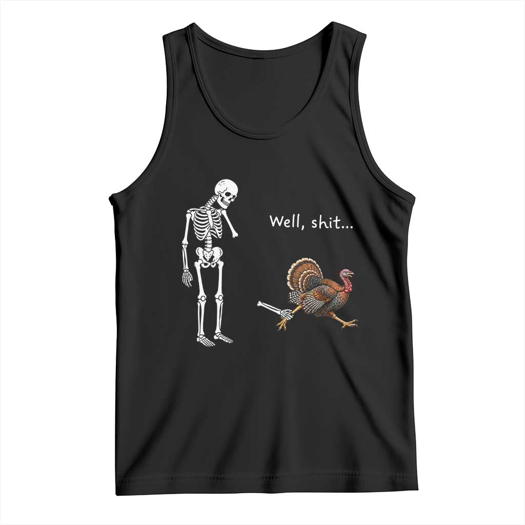 Funny Thanksgiving Turkey Chase Tank Top Well Shit Skeleton Holiday Humor