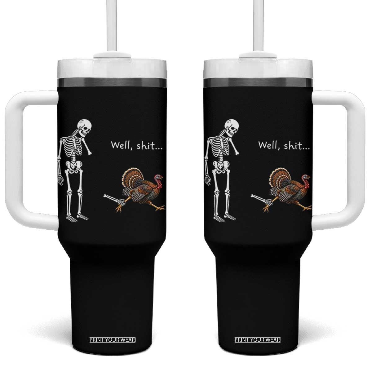 Funny Thanksgiving Turkey Chase Tumbler With Handle Well Shit Skeleton Holiday Humor