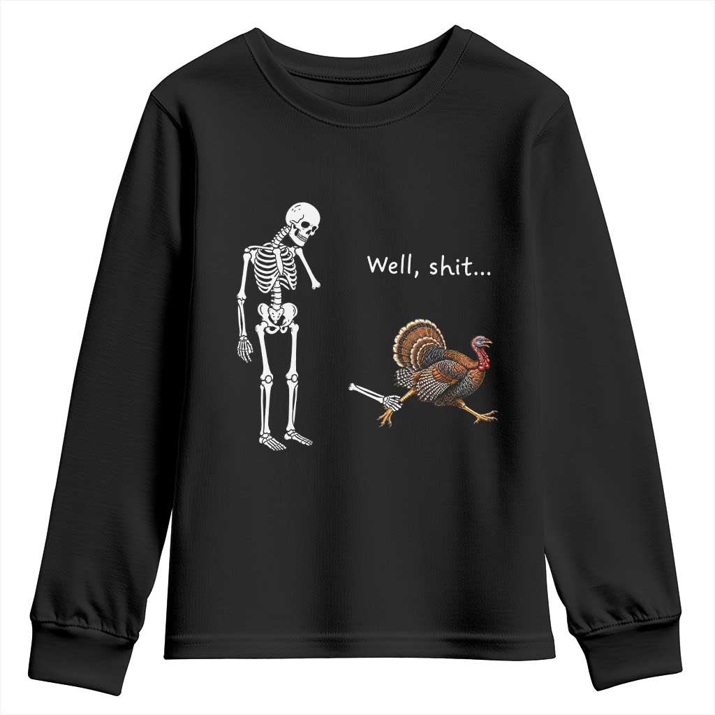 Funny Thanksgiving Turkey Chase Youth Sweatshirt Well Shit Skeleton Holiday Humor