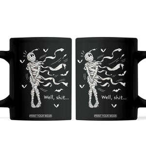 Funny Halloween Mummy Coffee Mug Well Shit Wind Blown Bandages