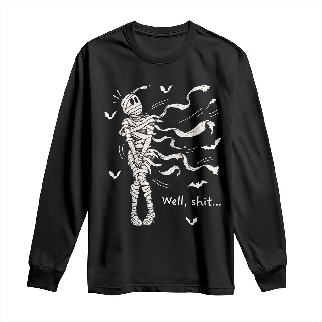 Funny Halloween Mummy Long Sleeve Shirt Well Shit Wind Blown Bandages