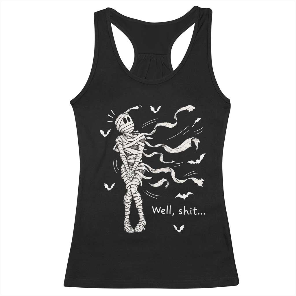 Funny Halloween Mummy Racerback Tank Top Well Shit Wind Blown Bandages