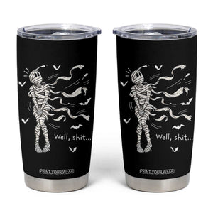 Funny Halloween Mummy Tumbler Cup Well Shit Wind Blown Bandages